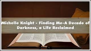 Michelle Knight - Finding Me–A Decade of Darkness a Life Reclaimed Audiobook