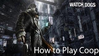 Watch Dogs: How to Play Coop