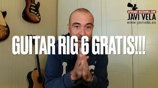 GUITAR RIG 6 GRATIS!!!