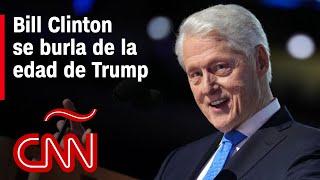 El discurso de Bill Clinton en la Convención Demócrata en el que se burla de la edad de Trump