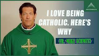 Fr. Mike Schmitz - I Love Being Catholic. Here's Why.