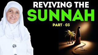 Reviving The Sunnah, Embrace The Path Of The Prophet PBUH! | Part - 03 | Dr Haifaa Younis