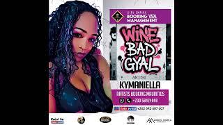 Wine Bad Gyal  -Kymaniella La Chanteuse [Artist Booking Mauritius prod ]