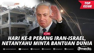 [LIVE] - Perang Iran-Israel Hari ke-8, Netanyahu Minta Tolong Dunia Lawan Teheran