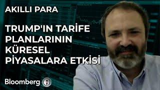 Akıllı Para - Trump'ın Tarife Planlarının Küresel Piyasalara Etkisi | 7 Mart 2025