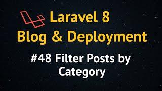 Laravel 8 Blog Tutorial up to Deployment #48 Filtering Posts by Category