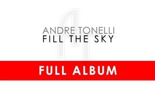 Andre Tonelli - Fill The Sky - Full Album