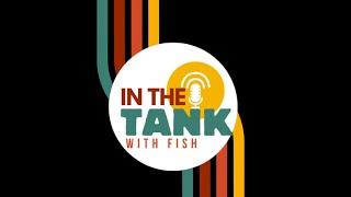 In The Tank with Fish with guests Janell Willis and Celeste Brown