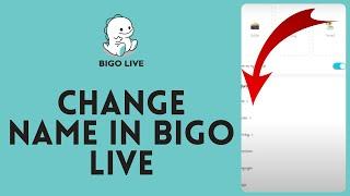 How to Change Name in Bigo Live 2024?