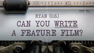 Can You Write a Feature Film?