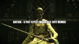 [2017] Datsik - 3 Fist Style (Mandible 2017 Remix)