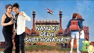 Nanu ko DELHI SHIFT hona hai  #delhi #love #funny #family #cute