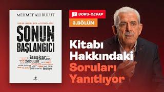 Mehmet Ali Bulut | Sonun Başlangıcı | Kitabı Hakkındaki Soruları Yanıtlıyor | 3. Bölüm