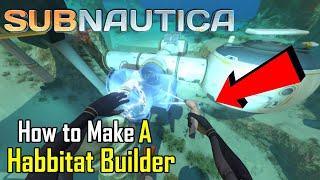 Subnautica - How to make a Habitat Builder