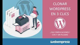 ¿Cómo clonar WordPress? Con y sin plugin en sólo 3 clics