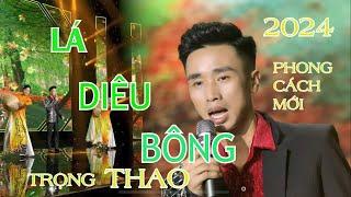 Chuyện Tình Lá Diêu Bông. Phiên bản 2024 mới lạ - Trọng Thao - Bolero