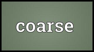 Coarse Meaning