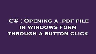 C# : Opening a .pdf file in windows form through a button click