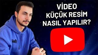 VİDEO KÜÇÜK RESİM (THUMBNAIL) NASIL YAPILIR? | YouTube Eğitim