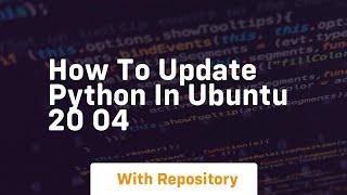 how to update python in ubuntu 20 04