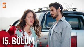 Gül Masalı 15. Bölüm @atvturkiye