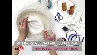 How to Secure Hats on a Head  - millinery webinar with Elena Shvab #elenashvabmillinery #webinar