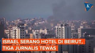 Israel Serang Hotel di Beirut Lebanon, 3 Jurnalis Tewas