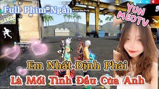 Full Phim Ngôn Tình FreeFire | “ Anh Nhất Định Phải Là Mối Tình Đầu Của Em “ | YunMeo TV