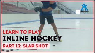 Roller Hockey Skills Every Hockey Player Should Know  |  Part 13 -  Slap Shot