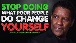 STOP DOING WHAT POOR PEOPLE DO, CHANGE YOURSELF | Motivational Speech By Denzel Washington