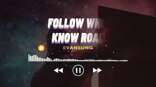 EVANSUNG - FOLLOW WHO KNOW ROAD (LYRICS VIDEO)