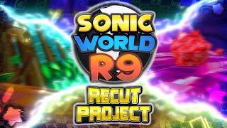 Sonic World DX: R9 Re-Cut Project (3K Special)