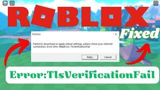 Roblox Http Error: Tls Verification Fail | Failed to Download or Apply Critical Settings