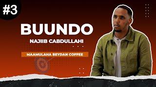 BARNAAMIJKA BUUNDO 3-AAD | NAJIIB CABDULLAHI | MAAMULAHA BEYDAN COFFEE.