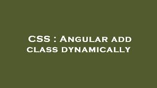 CSS : Angular add class dynamically