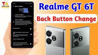 realme gt 6t back button change,how to change back button on realme gt 6t 5g