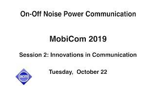 MobiCom 2019 - MobiCom 2019 - On-Off Noise Power Communication