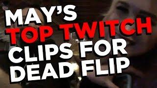 May's Top Twitch Clips for Dead Flip