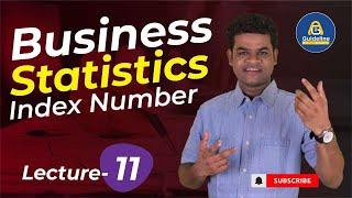 Business Statistics: Introduction to Index Numbers part-11 || National University Lectures || BBA