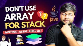  Dont use array for stack | Stack using Linked List | DSA using Java [Hindi]