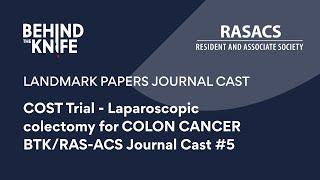 COST Trial - Laparoscopic colectomy for COLON CANCER | BTK/RAS-ACS Journal Cast #5