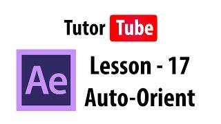 After Effects Tutorial - Lesson 17 - Auto-Orient