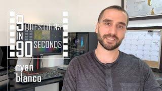 9 Questions in 90 Seconds | Ryan Blanco | film-maker