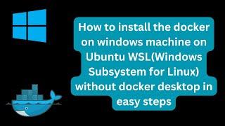 How to install Docker on Windows on Ubuntu WSL without Docker Desktop in easy steps | Docker | WSL