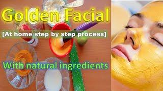 Golden Facial method step by step with natural ingredients/ Golden facial/Golden facial at  home