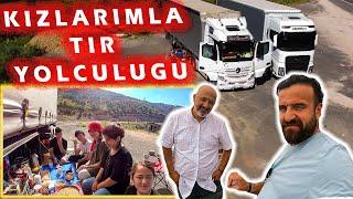 TIR'I ÇOCUKLAR BASTI / Kızlarım Ve Yeğenlerimle Tır Yolculuğu /ALMANYA'DAN GELDİ TIR'DA YATTI...!