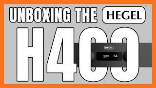 Unboxing the New Hegel H400