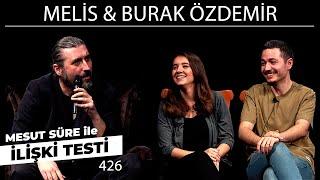 Mesut Süre İle İlişki Testi | Konuklar: Melis & Burak Özdemir