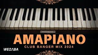 AMAPIANO CLUB BANGER MIX 2024 | Dj Webaba