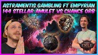 Astramentis Gambling ft Empyrian - 144 Stellar Amulet VS Chance Orb - Path of Exile 2